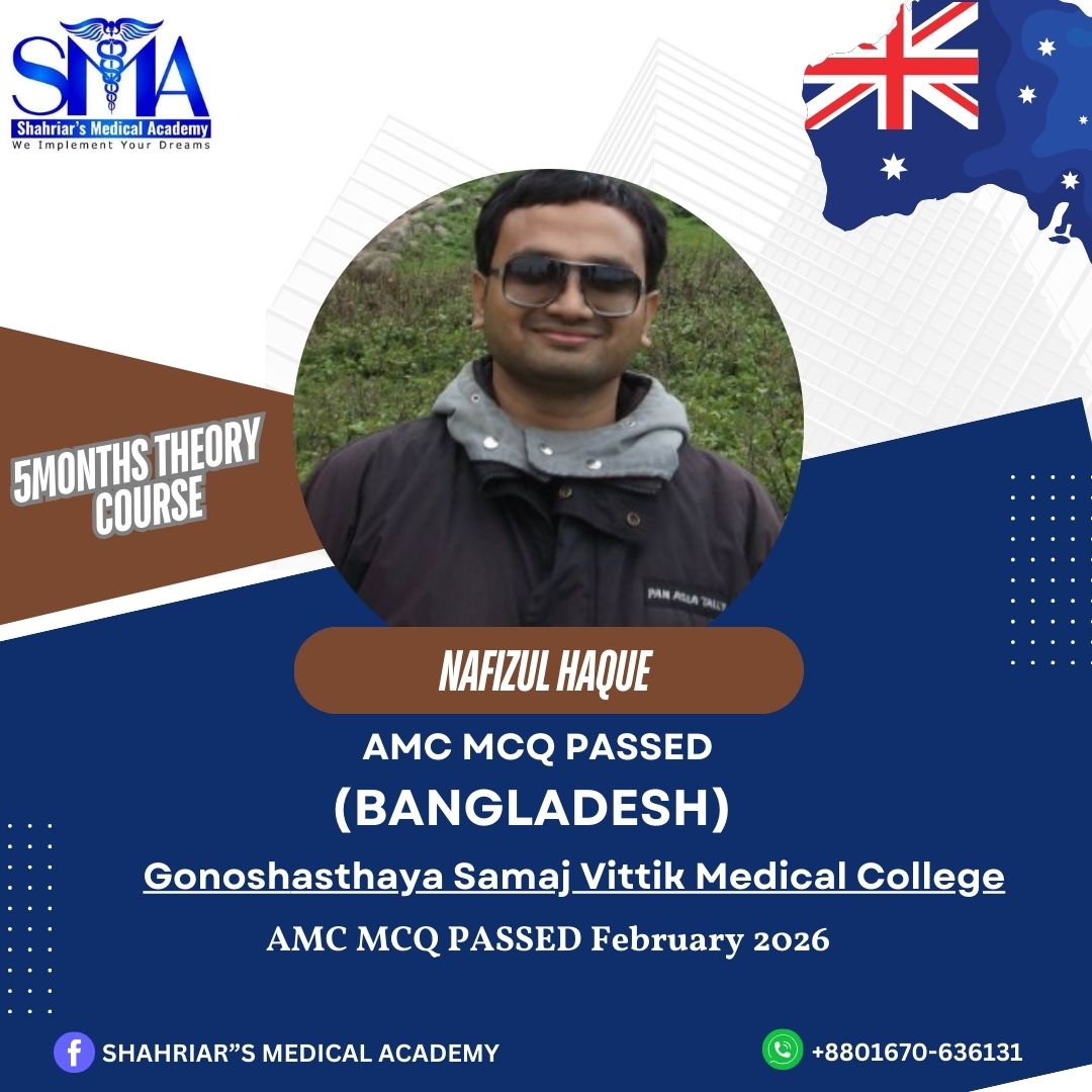 Dr. Nafizul Haque from Bangladesh passed the AMC MCQ exam in February 2026 with Shahriar's Medical Academy